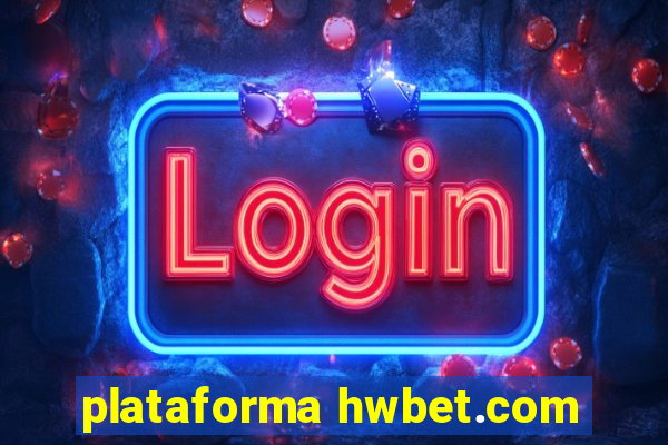 plataforma hwbet.com